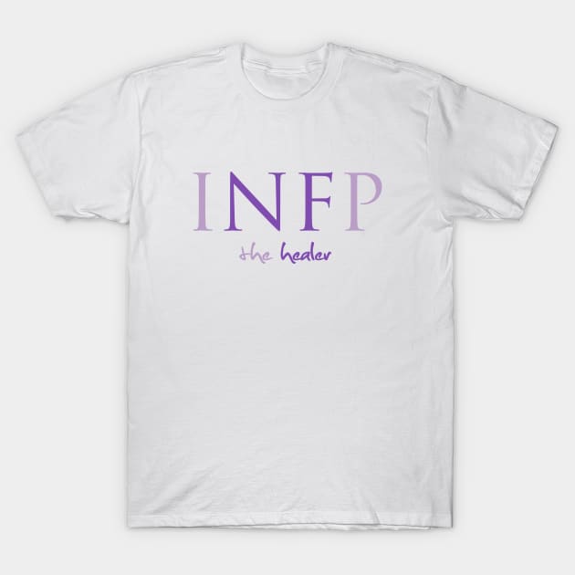 INFP - The Myers-Briggs Healer T-Shirt by ShapeofExpression